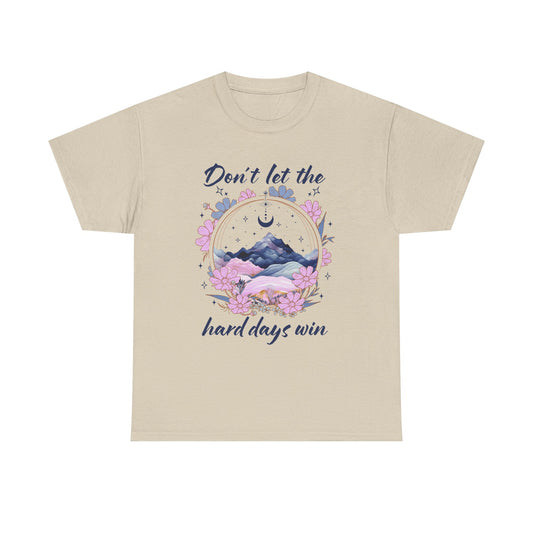 Don’t Let the Hard Days Win Tee — Inspirational Floral Mountain T‑Shirt