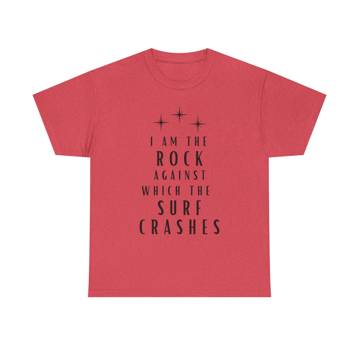 T-Shirt — "I Am The Rock Against Which The Surf Crashes" Inspirational Graphic Tee