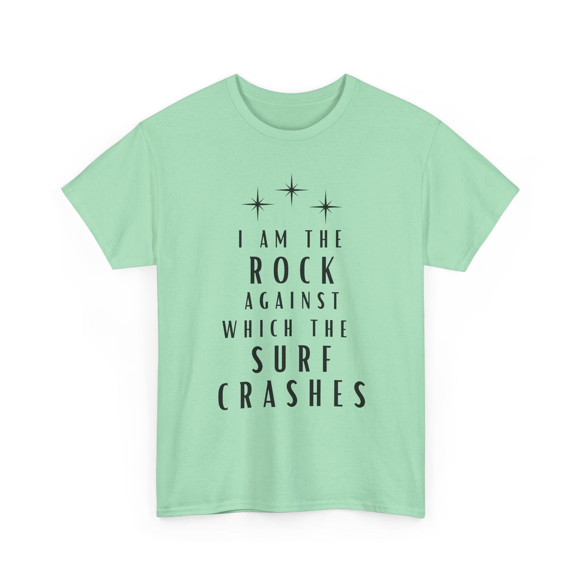 T-Shirt — "I Am The Rock Against Which The Surf Crashes" Inspirational Graphic Tee