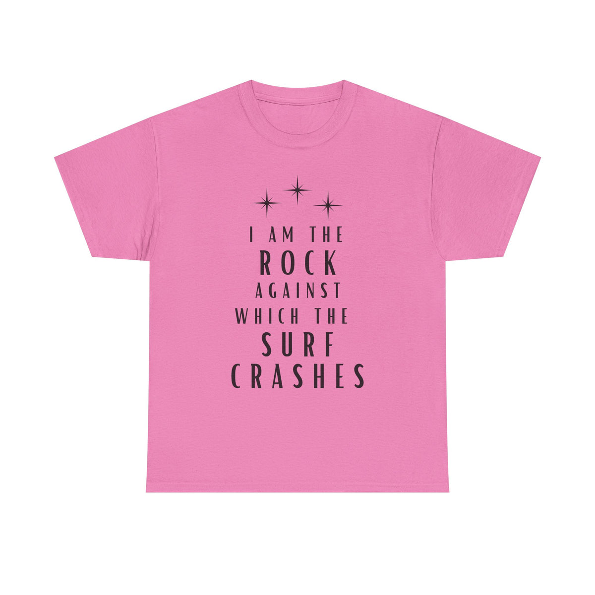 T-Shirt — "I Am The Rock Against Which The Surf Crashes" Inspirational Graphic Tee