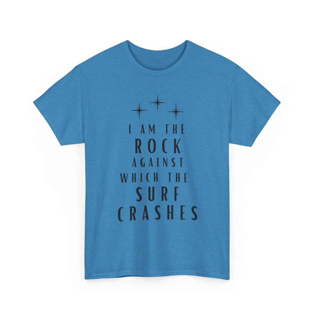 T-Shirt — "I Am The Rock Against Which The Surf Crashes" Inspirational Graphic Tee