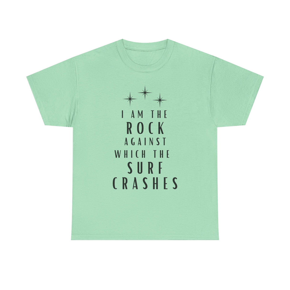 T-Shirt — "I Am The Rock Against Which The Surf Crashes" Inspirational Graphic Tee