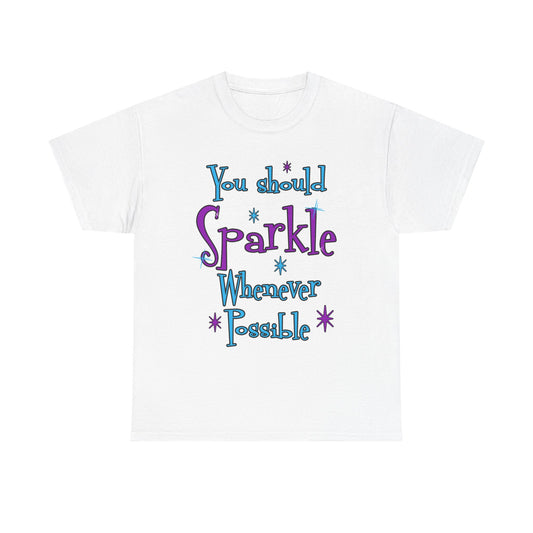Sparkle Whenever Possible Tee - Inspirational Graphic T-Shirt