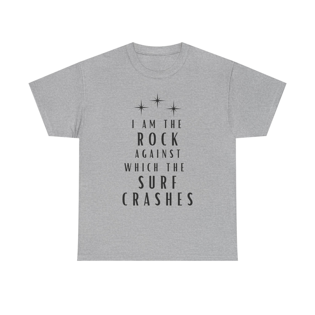 T-Shirt — "I Am The Rock Against Which The Surf Crashes" Inspirational Graphic Tee