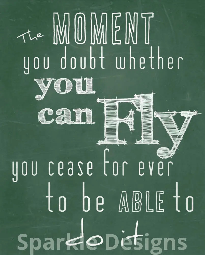the moment you doubt you can fly