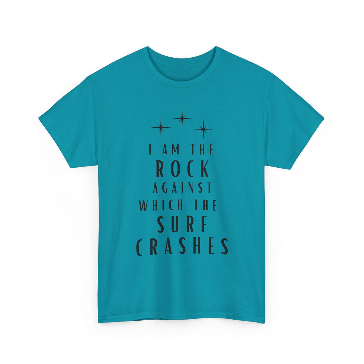T-Shirt — "I Am The Rock Against Which The Surf Crashes" Inspirational Graphic Tee