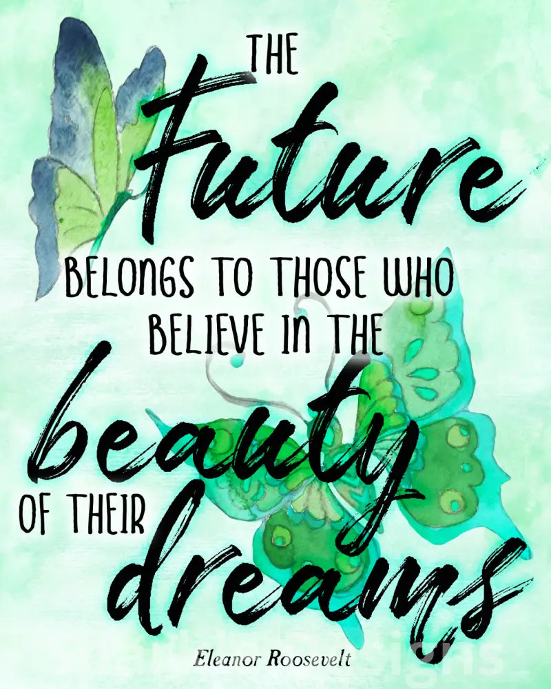 The future belongs to those who believe