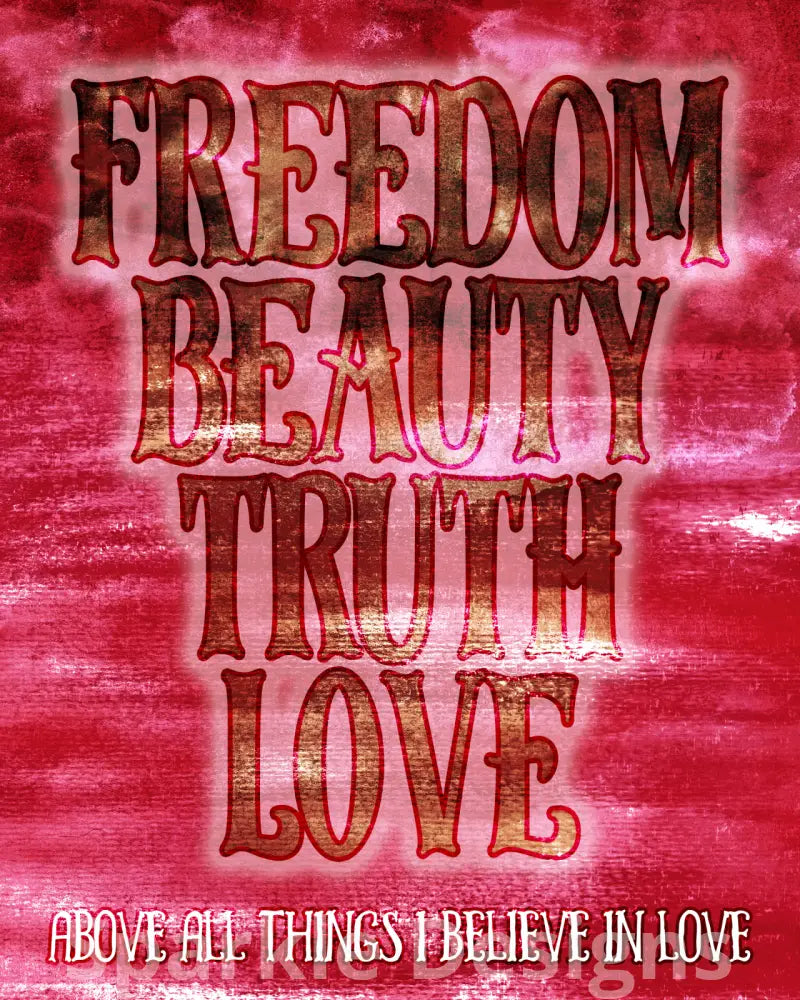 Freedom, Beauty, Truth, Love