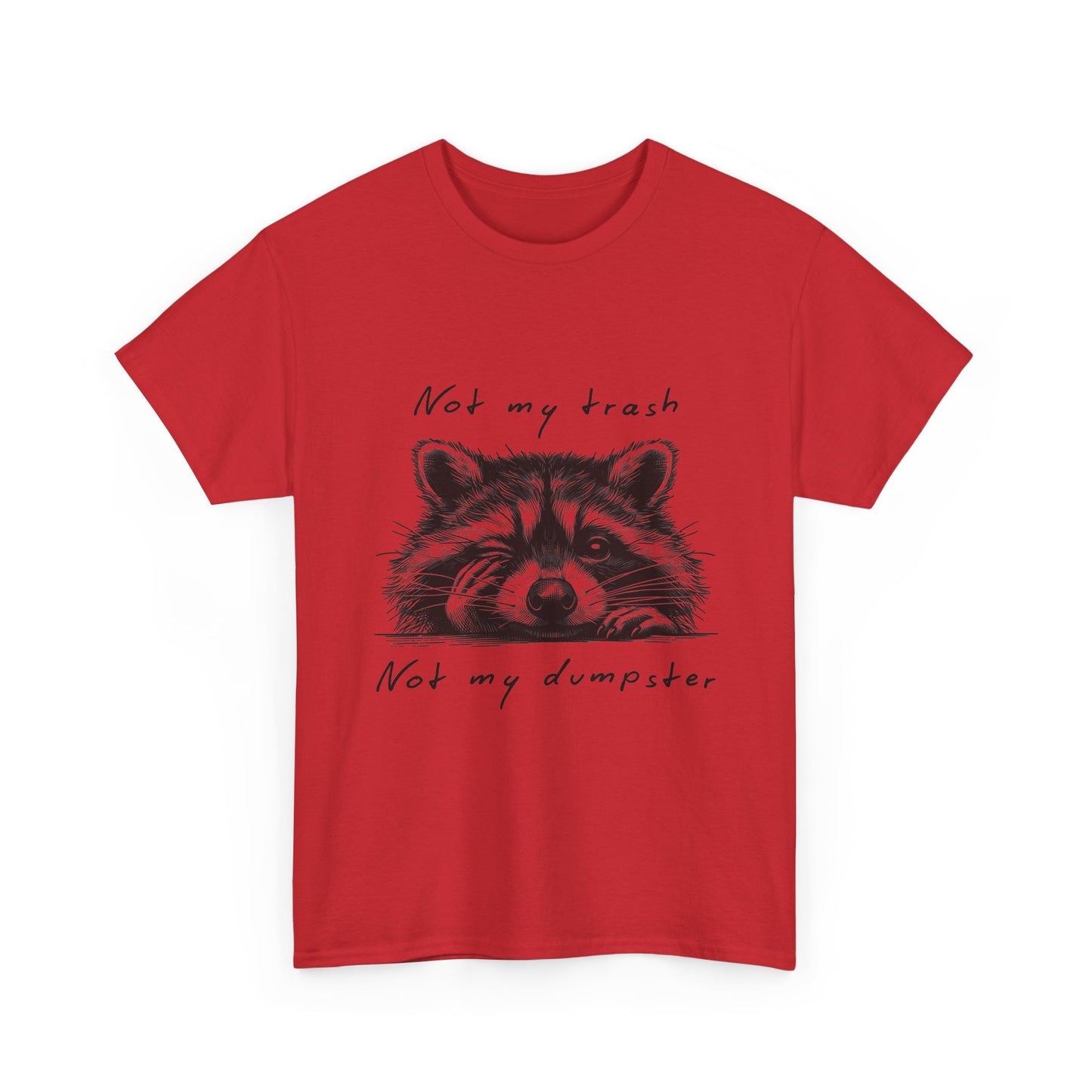 Raccoon Illustration Tee : “Not My Trash, Not My Dumpster”