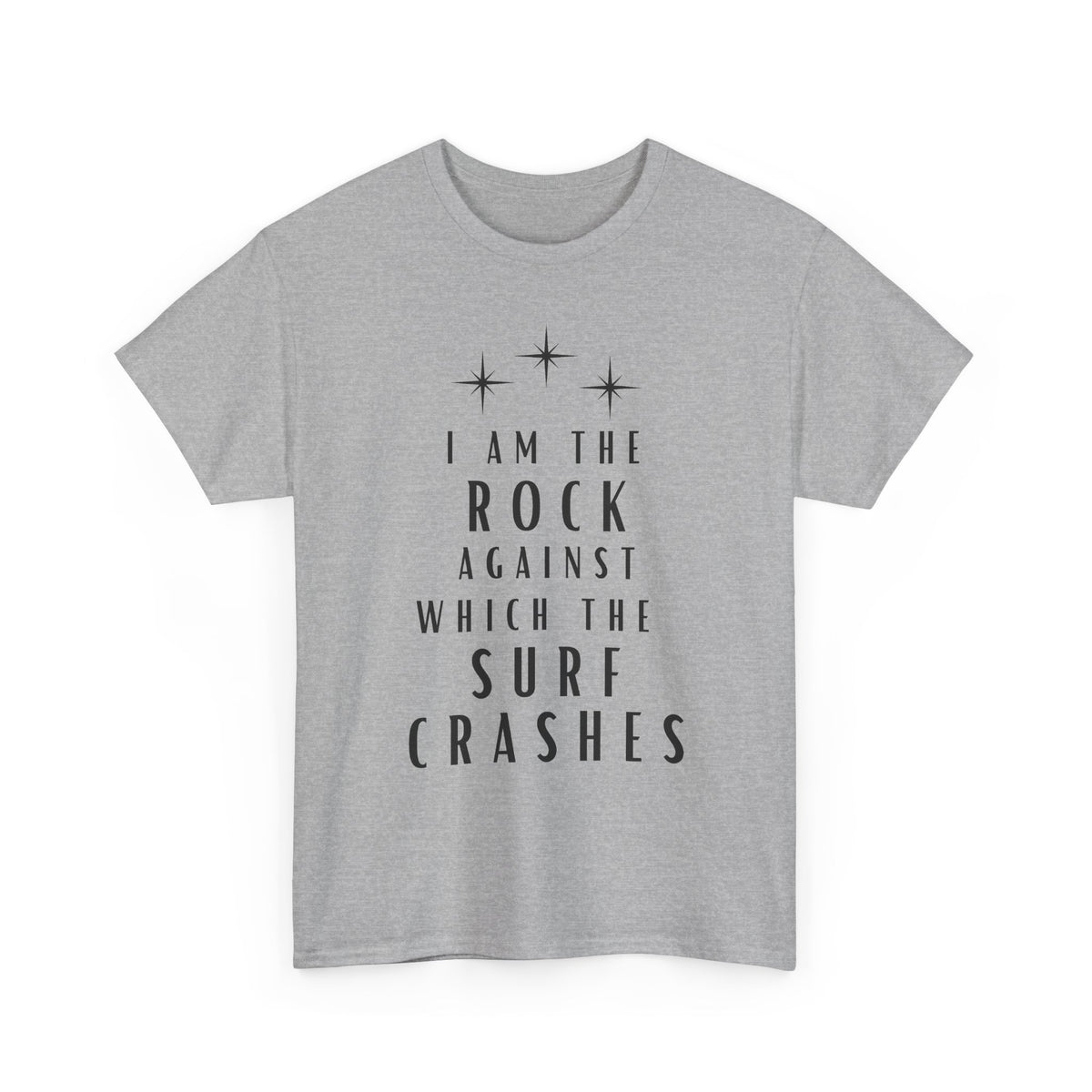 T-Shirt — "I Am The Rock Against Which The Surf Crashes" Inspirational Graphic Tee