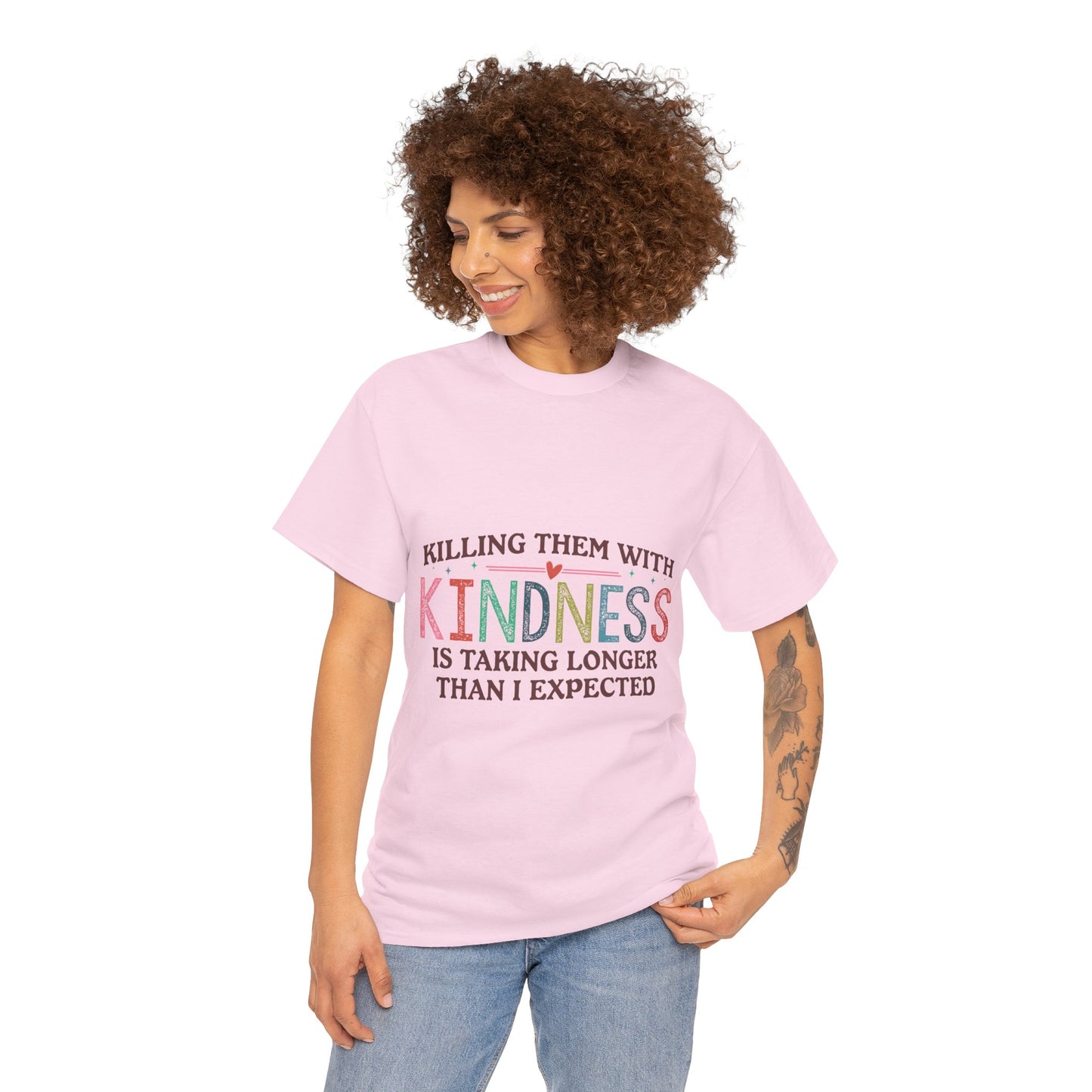 "Killing Them With Kindness Is Taking Longer Than I Expected" Graphic Shirt