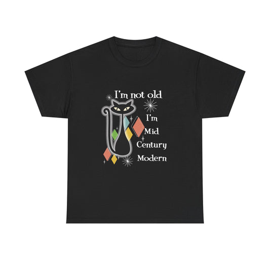 Mid Century Modern Cat T-Shirt — “I’m Not Old, I’m Mid Century Modern” Retro Graphic Tee
