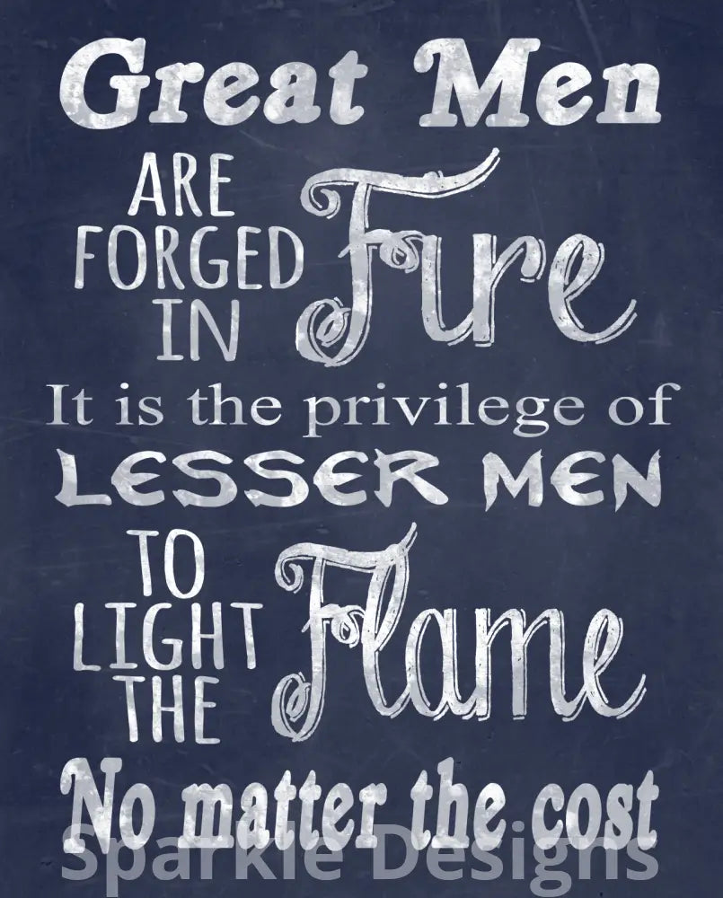 Great men are forged in fire