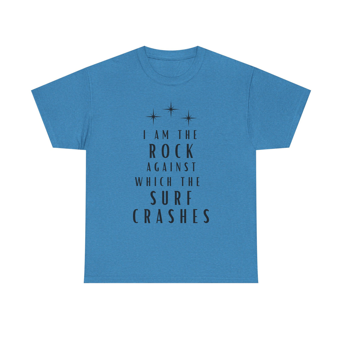 T-Shirt — "I Am The Rock Against Which The Surf Crashes" Inspirational Graphic Tee