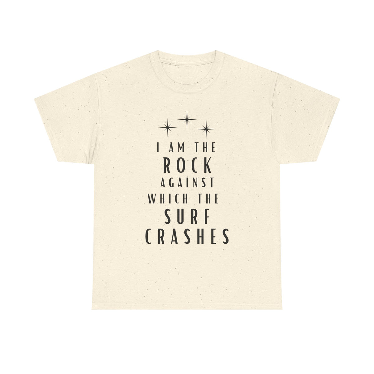 T-Shirt — "I Am The Rock Against Which The Surf Crashes" Inspirational Graphic Tee