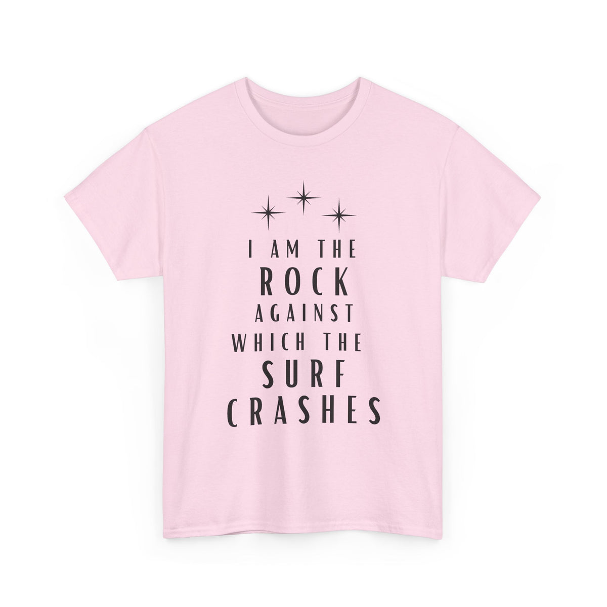 T-Shirt — "I Am The Rock Against Which The Surf Crashes" Inspirational Graphic Tee