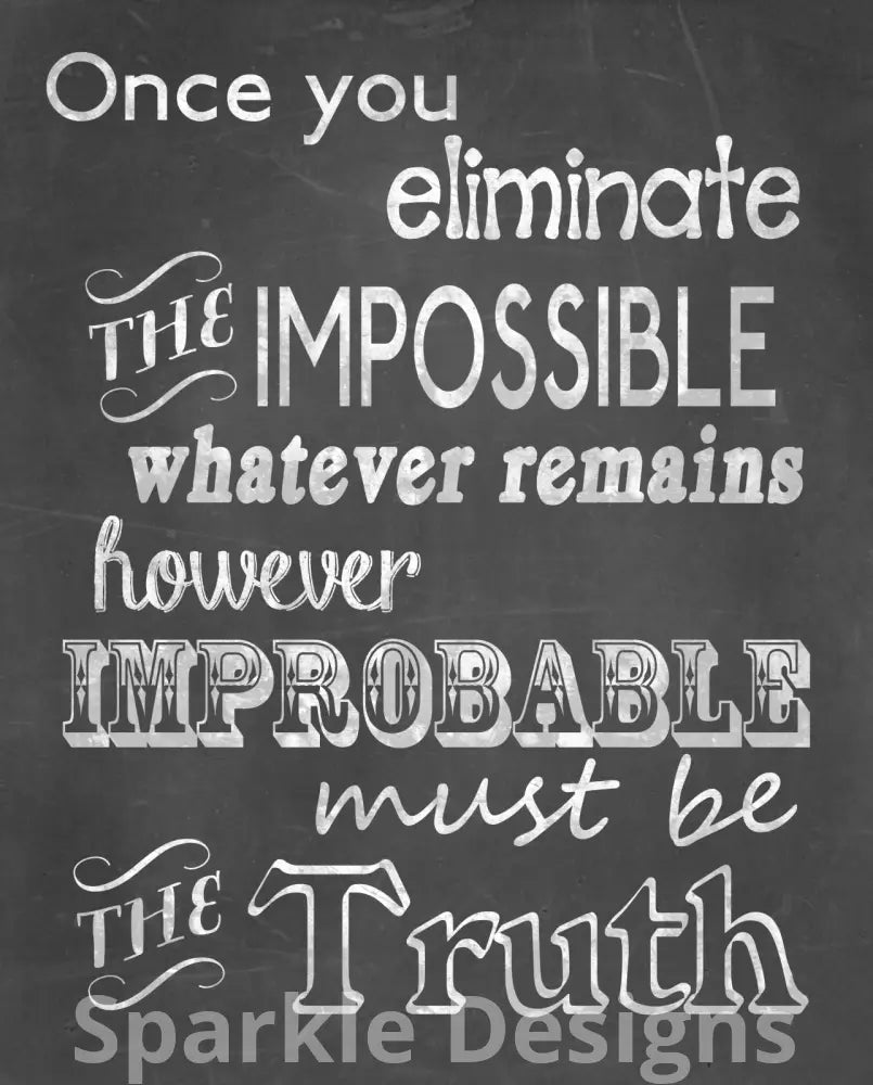 Once you eliminate the impossible