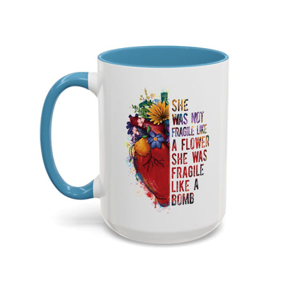 Not Fragile like a flower, Fragile like a bomb - Accent Coffee Mug (11, 15oz)