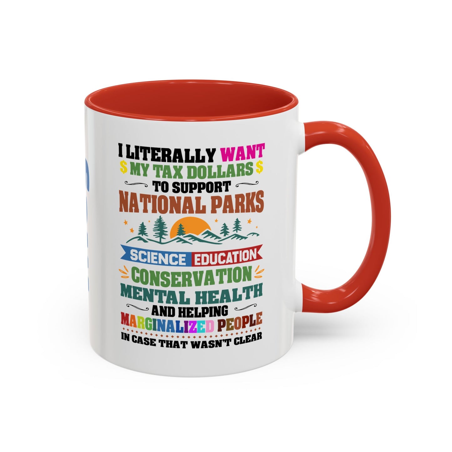 Customizeable Coffee Mug - "I Literally Want My Tax Dollars To Support National Parks" Colorful Advocacy Mug (11/15oz)
