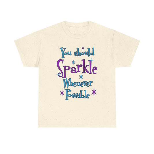Sparkle Whenever Possible Tee  - Inspirational Graphic T-Shirt