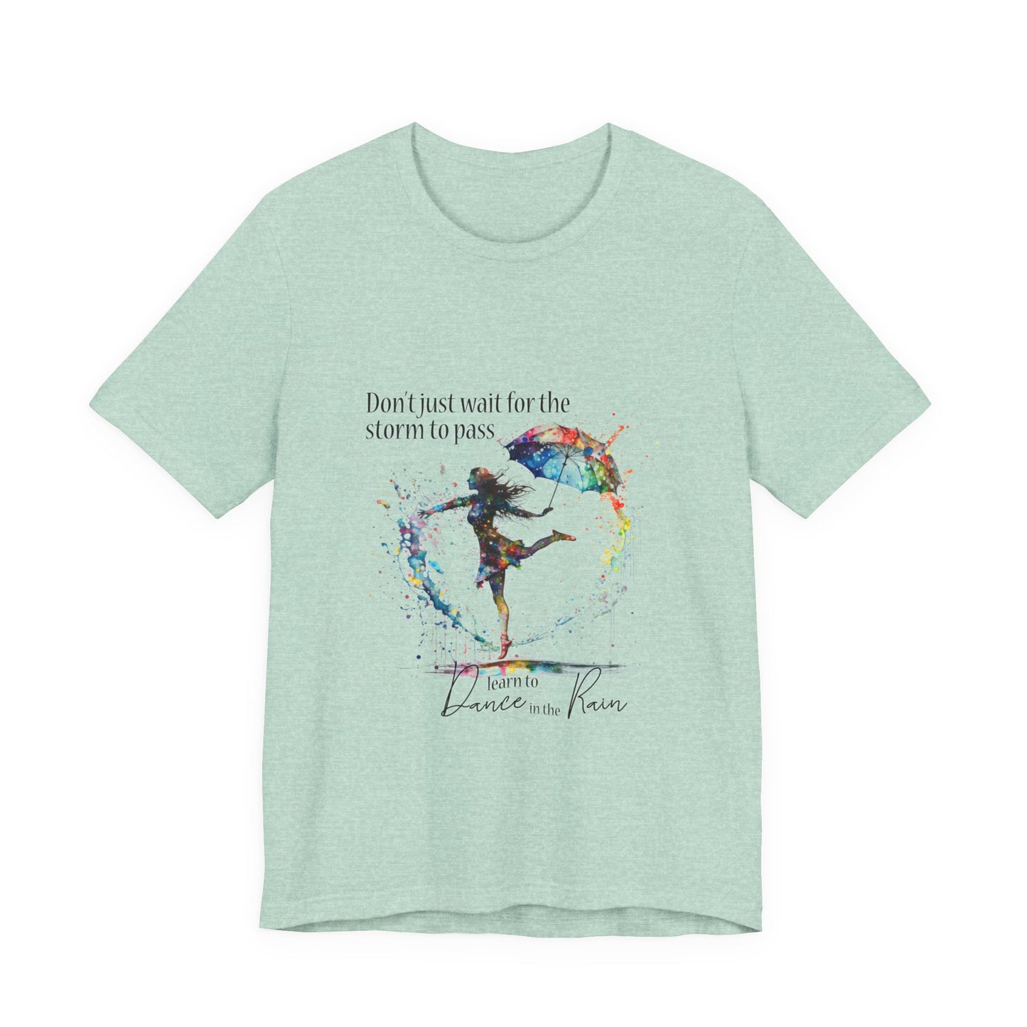 Dance in the Rain T-Shirt — Inspirational Art Tee