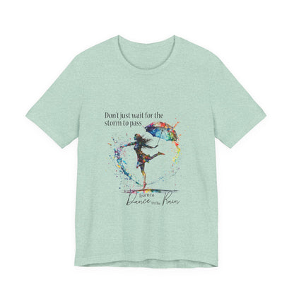 Dance in the Rain T-Shirt — Inspirational Art Tee