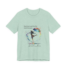 Learn  to dance in the Rain Unisex T shirt