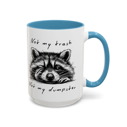 Not My Trash Not My Dumpster Raccoon Accent Coffee Mug