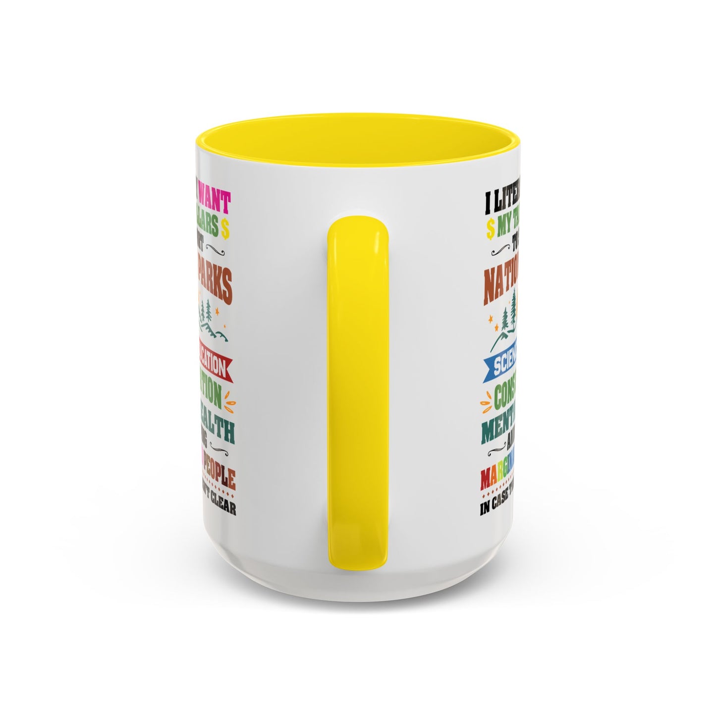 Customizable Coffee Mug - "I Literally Want My Tax Dollars To Support National Parks" Colorful Advocacy Mug (11/15oz)
