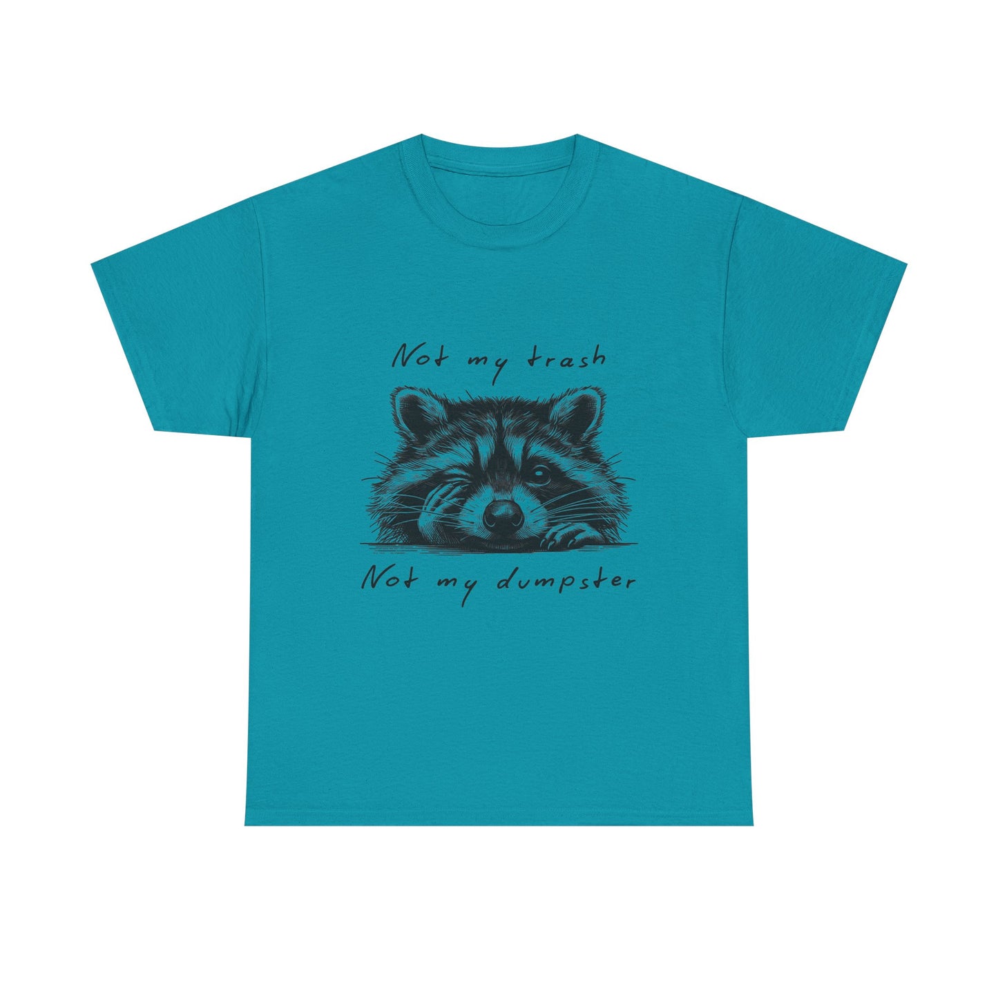 Raccoon Illustration Tee : “Not My Trash, Not My Dumpster”