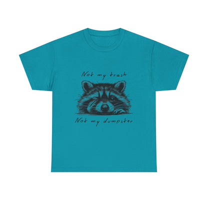 Raccoon Illustration Tee : “Not My Trash, Not My Dumpster”