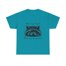 Raccoon Illustration Tee : “Not My Trash, Not My Dumpster”