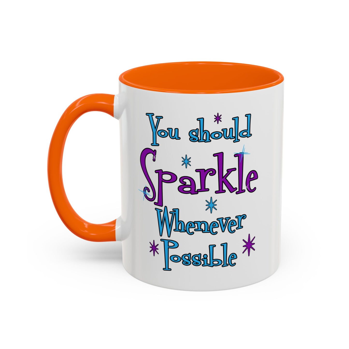 You Should Sparkle Whenever Possible Accent Coffee Mug — Inspirational Quote 11/15oz