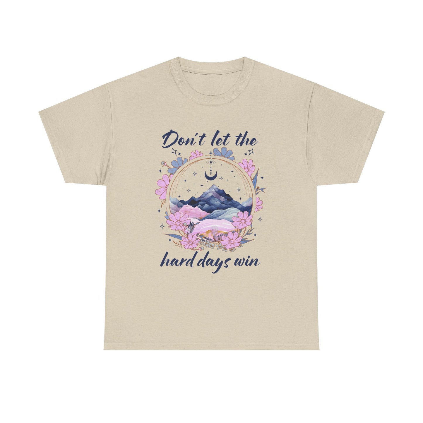 Don’t Let the Hard Days Win Tee — Inspirational Floral Mountain T‑Shirt
