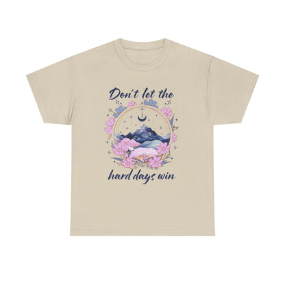 Don’t Let the Hard Days Win Tee — Inspirational Floral Mountain T‑Shirt