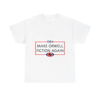 1984 “Make Orwell Fiction Again” T-Shirt - Dystopian Political Satire Tee
