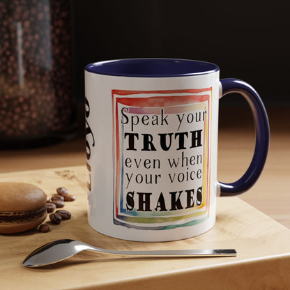 Customizable Accent Coffee Mug — "Speak Your Truth Even When Your Voice Shakes" Inspirational Ceramic Mug