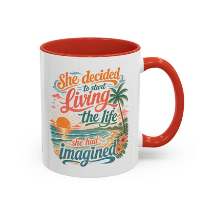 *Customizable* Living the Life Coffee Mug — "She Decided to Start Living the Life She Had Imagined"
