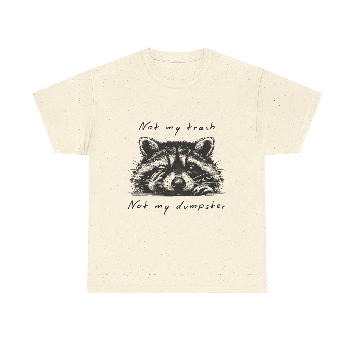 Raccoon Illustration Tee : “Not My Trash, Not My Dumpster”