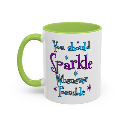 You Should Sparkle Whenever Possible Accent Coffee Mug — Inspirational Quote 11/15oz