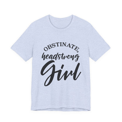 Obstinate Headstrong Girl Tee -Jane Austen Feminine Empowerment Graphic T-Shirt