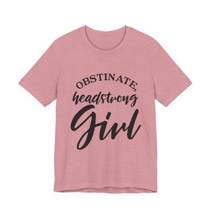 Obstinate Headstrong Girl Tee -Jane Austen Feminine Empowerment Graphic T-Shirt