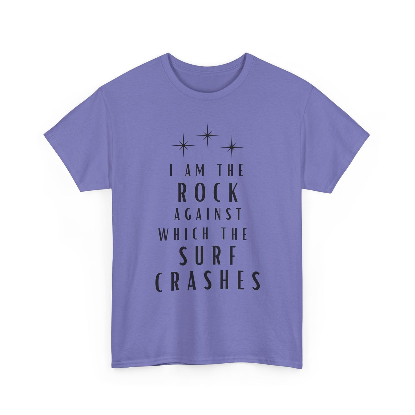 T-Shirt — "I Am The Rock Against Which The Surf Crashes" Inspirational Graphic Tee