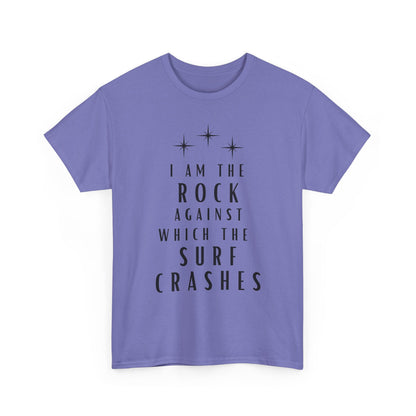 T-Shirt — "I Am The Rock Against Which The Surf Crashes" Inspirational Graphic Tee