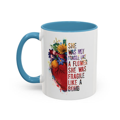 Not Fragile like a flower, Fragile like a bomb - Accent Coffee Mug (11, 15oz)