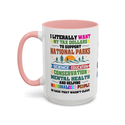 Customizeable Coffee Mug - "I Literally Want My Tax Dollars To Support National Parks" Colorful Advocacy Mug (11/15oz)