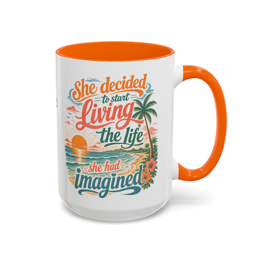 *Customizable* Living the Life Coffee Mug — "She Decided to Start Living the Life She Had Imagined"