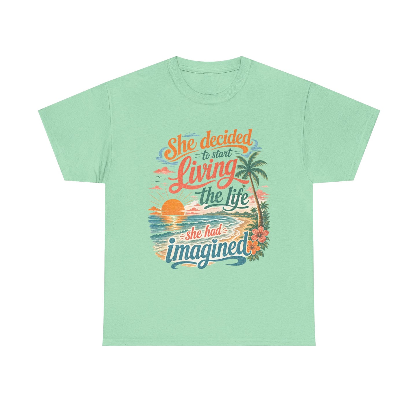 Inspirational Beach T-Shirt — "She Decided to Start Living the Life She Had Imagined"