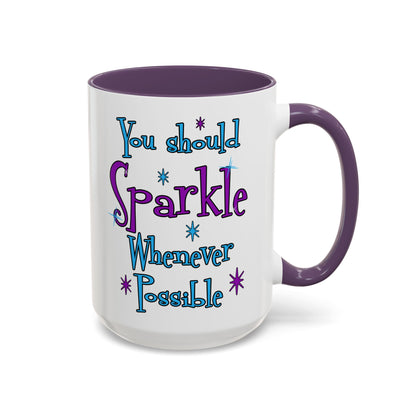 You Should Sparkle Whenever Possible Accent Coffee Mug — Inspirational Quote 11/15oz