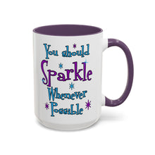 You Should Sparkle Whenever Possible Accent Coffee Mug — Inspirational Quote 11/15oz